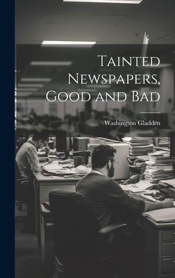 Tainted Newspapers, Good and Bad 1019830328 Book Cover