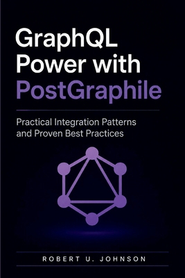 GraphQL Power with PostGraphile: Practical Inte... B0H1RGZZ1Z Book Cover