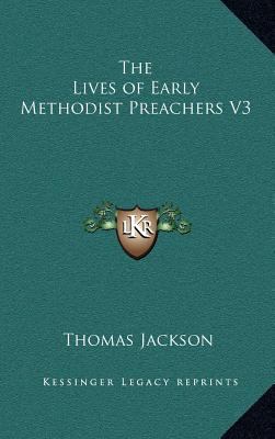 The Lives of Early Methodist Preachers V3 1163346918 Book Cover