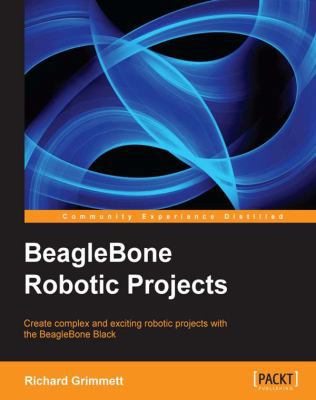 Beaglebone Robotic Projects 1783559322 Book Cover