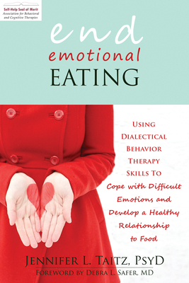 End Emotional Eating: Using Dialectical Behavio... 1608821218 Book Cover