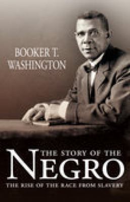 The Story of the Negro: The Rise of the Race fr... 1845886046 Book Cover