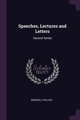 Speeches, Lectures and Letters: Second Series 137750607X Book Cover