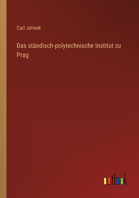 Das ständisch-polytechnische Institut zu Prag [German] 336801370X Book Cover