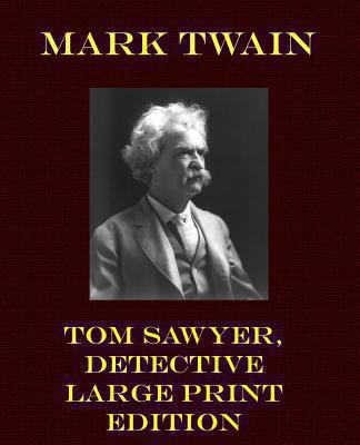 Tom Sawyer, Detective - Large Print Edition [Large Print] 1492216925 Book Cover