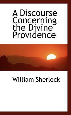 A Discourse Concerning the Divine Providence 1110106114 Book Cover