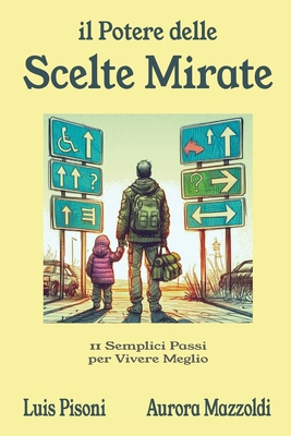 Il Potere delle Scelte Mirate: 11 semplici pass... [Italian] B08MHKP9D4 Book Cover