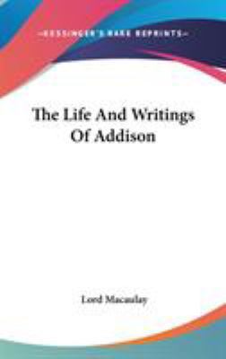 The Life And Writings Of Addison 0548078378 Book Cover