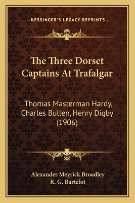 The Three Dorset Captains At Trafalgar: Thomas ... 1165161036 Book Cover