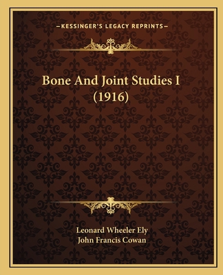 Bone And Joint Studies I (1916) 1166441857 Book Cover