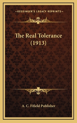 The Real Tolerance (1913) 1168667224 Book Cover