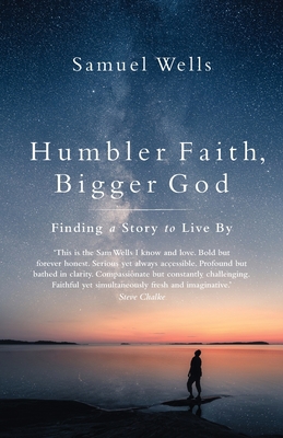 Humbler Faith, Bigger God: Finding a Story to L... 1786224186 Book Cover