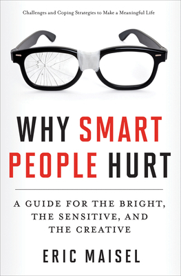 Why Smart People Hurt: A Guide for the Bright, ... 1609258851 Book Cover