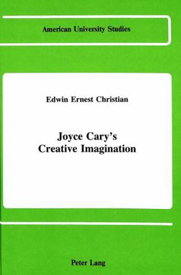 Joyce Cary's Creative Imagination 0820405760 Book Cover