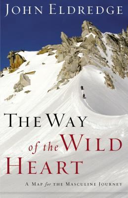 The Way of the Wild Heart: A Map for the Mascul... 0785206779 Book Cover