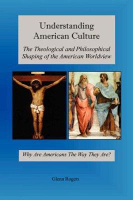 Understanding American Culture: The Theological... 0977439690 Book Cover