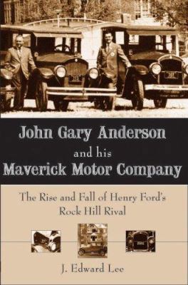 John Gary Anderson and His Maverick Motor Compa... 1596292296 Book Cover