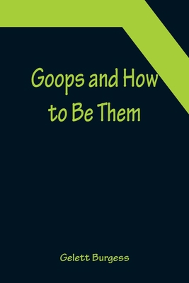 Goops and How to Be Them 9356152705 Book Cover