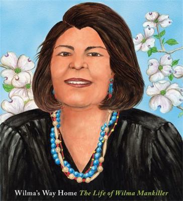 Wilma's Way Home: The Life of Wilma Mankiller 1484747186 Book Cover