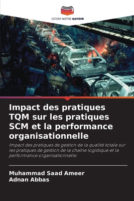 Impact des pratiques TQM sur les pratiques SCM ... [French] 6207921224 Book Cover