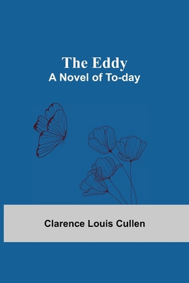 The Eddy; A Novel Of To-Day 9354599133 Book Cover