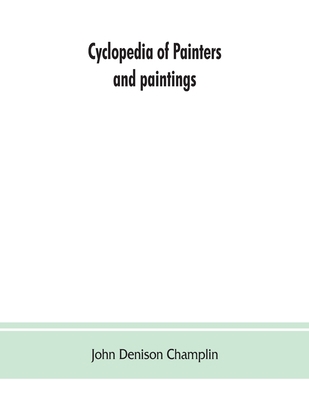 Cyclopedia of painters and paintings 9353863031 Book Cover