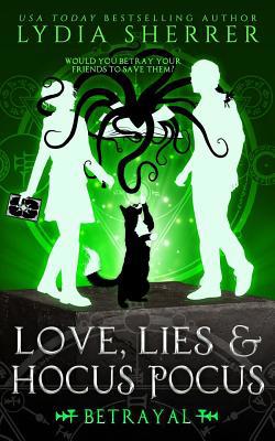 Love, Lies, and Hocus Pocus Betrayal 1950267008 Book Cover