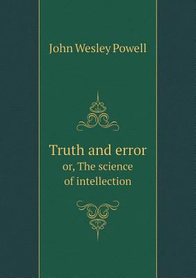 Truth and error or, The science of intellection 5518819552 Book Cover
