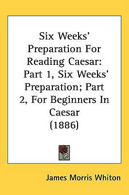 Six Weeks' Preparation For Reading Caesar: Part... 1437174167 Book Cover