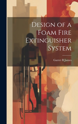 Design of a Foam Fire Extinguisher System 101947873X Book Cover