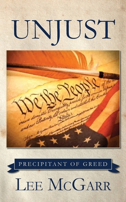 Unjust: Precipitant of Greed 1685153852 Book Cover