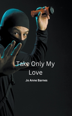 Take Only My Love B0BX2TS73B Book Cover