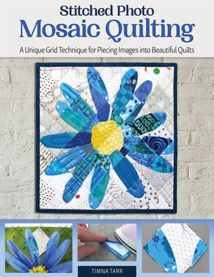 Stitched Photo Mosaic Quilting: A Unique Grid T... 1947163957 Book Cover