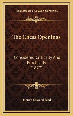 The Chess Openings: Considered Critically And P... 1167099664 Book Cover