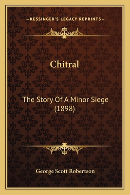 Chitral: The Story Of A Minor Siege (1898) 1165939959 Book Cover
