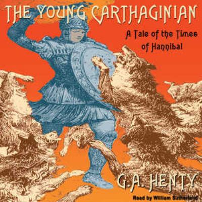The Young Carthaginian: A Tale of the Times of ... 1470890771 Book Cover