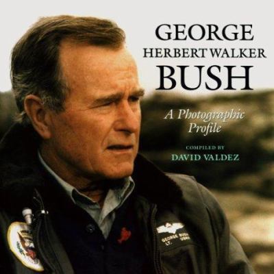 George Herbert Walker Bush: A Photographic Profile 0890967792 Book Cover