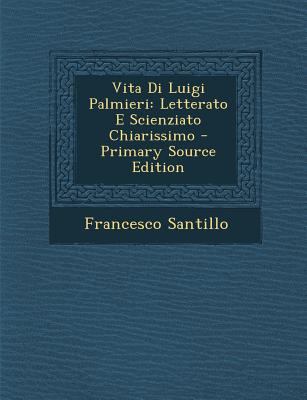 Vita Di Luigi Palmieri: Letterato E Scienziato ... [Italian] 1295509040 Book Cover