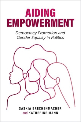 Aiding Empowerment: Democracy Promotion and Gen... 0197694284 Book Cover