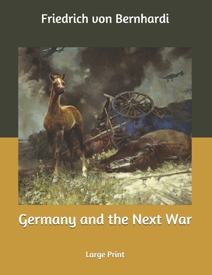 Germany and the Next War: Large Print B085K5TXZH Book Cover