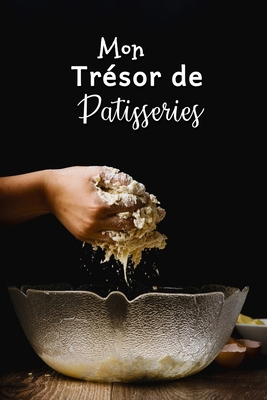Mon Trésor de Patisseries: Carnet De Recettes P... [French] B083XVF4BX Book Cover