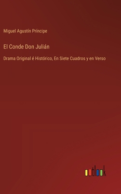 El Conde Don Julián: Drama Original é Histórico... [Spanish] 3368059521 Book Cover