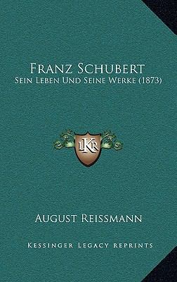 Franz Schubert: Sein Leben Und Seine Werke (1873) [German] 1167648358 Book Cover