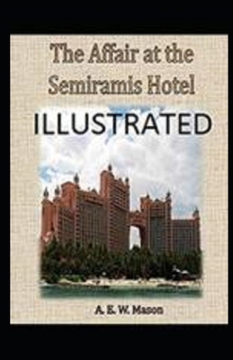 The Affair at the Semiramis Hotel Illustrated B08HPPGDP2 Book Cover