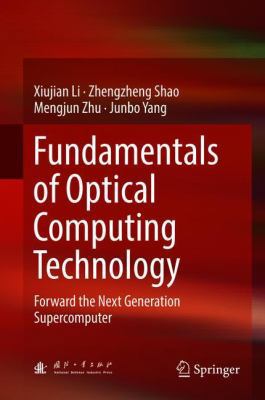 Fundamentals of Optical Computing Technology: F... 9811038473 Book Cover
