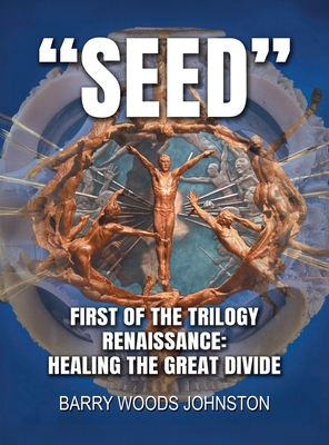 Seed: First of the Trilogy Renaissance: Healing... B0GH2S8DT9 Book Cover