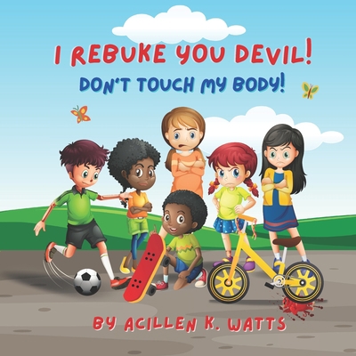 I Rebuke You Devil, Don't Touch My Body! B0B6XMW4T1 Book Cover