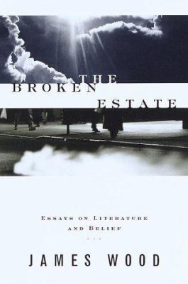 The Broken Estate: Essays on Literature and Belief 0375502173 Book Cover