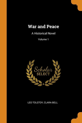 War and Peace: A Historical Novel; Volume 1 0344061477 Book Cover