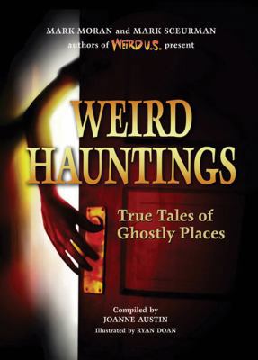 Weird Hauntings: True Tales of Ghostly Places 1402742266 Book Cover
